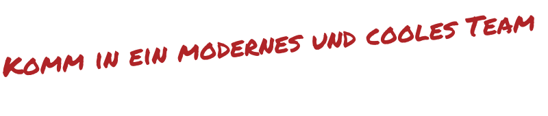 Komm in ein modernes und cooles Team
